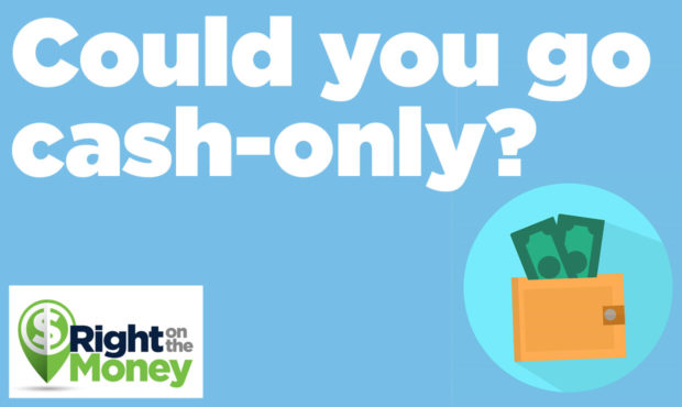 Could you go cash-only?...