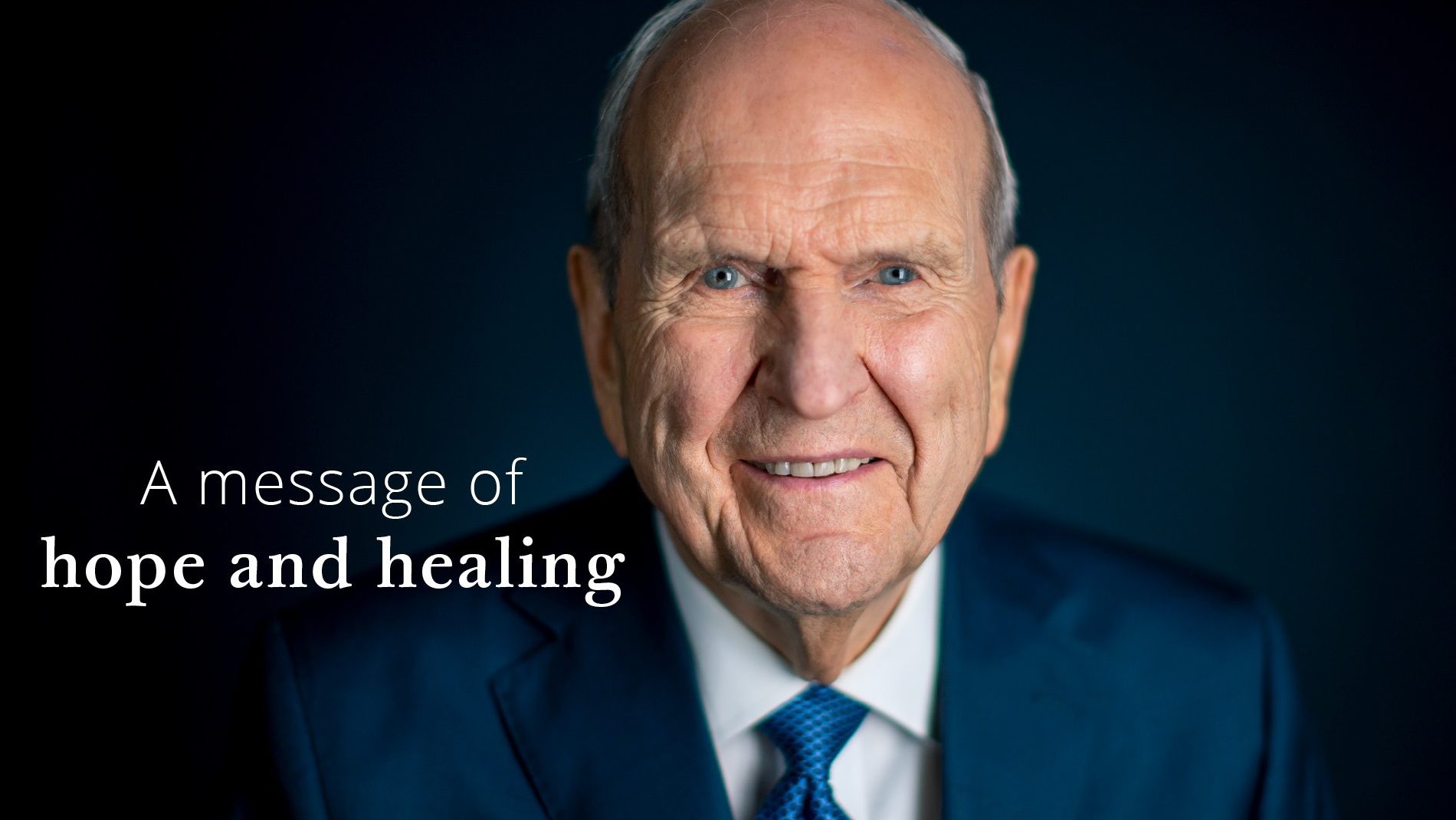 President Nelson A message of hope and healing